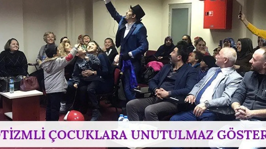 Otizmli Çocuklara Unutulmaz Gösteri