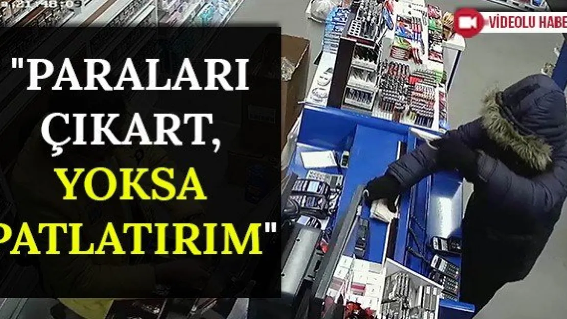 &quotParaları çıkart, yoksa patlatırım"