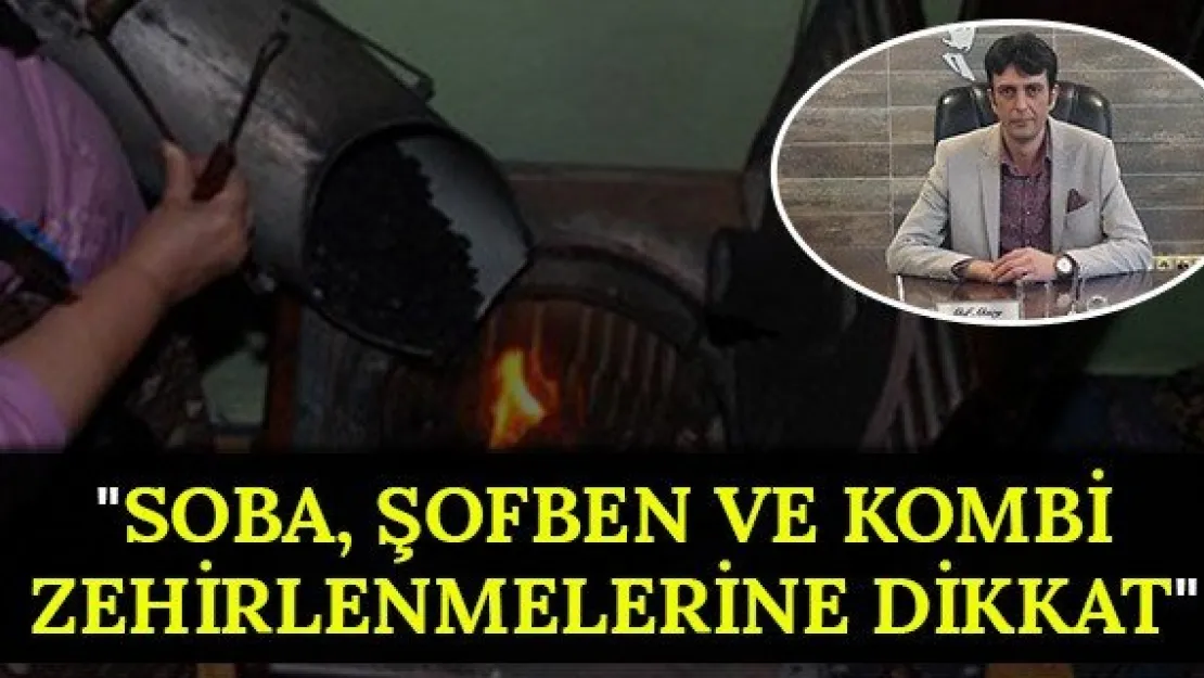 &quotSoba, şofben ve kombi zehirlenmelerine dikkat"