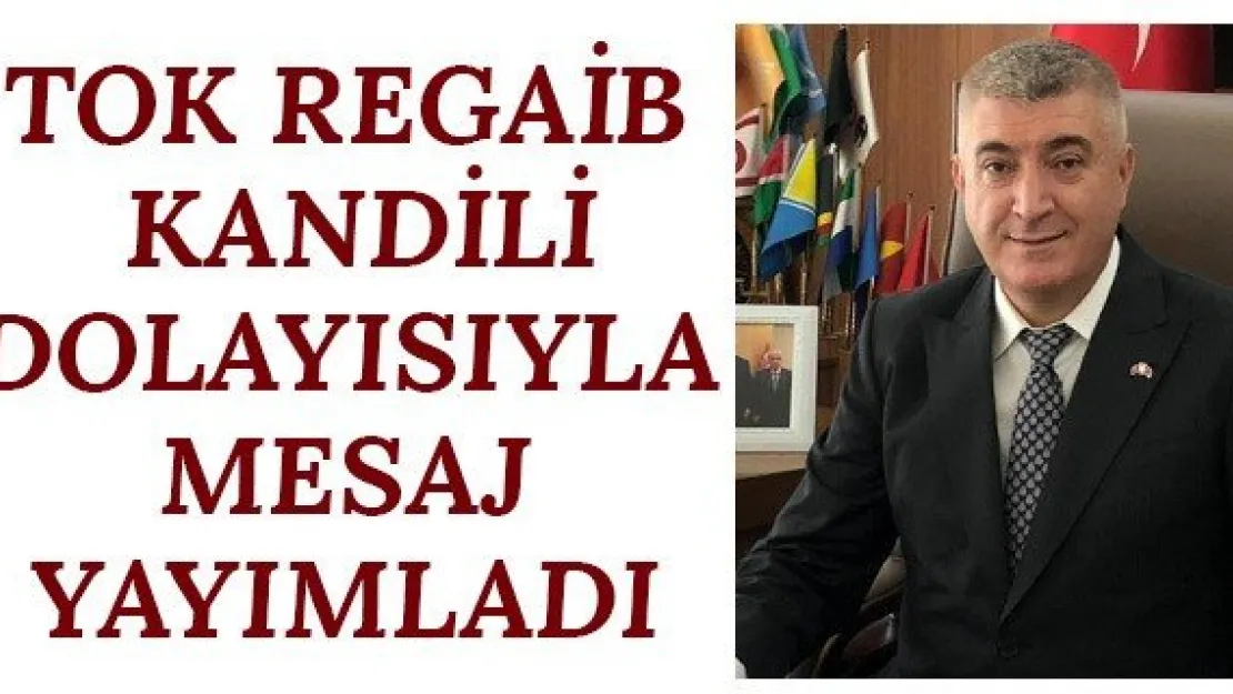 Tok Regaib Kandili dolayısıyla mesaj yayımladı