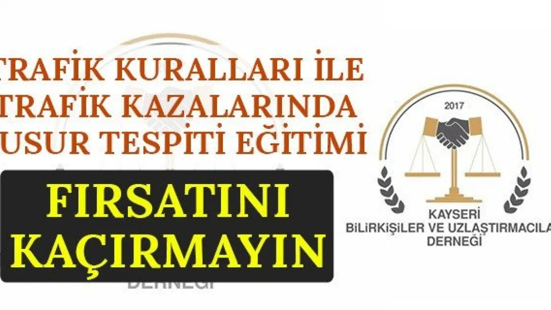 Trafik Kuralları İle Trafik Kazalarında Kusur Tespiti Eğitimi Fırsatını Kaçırmayın