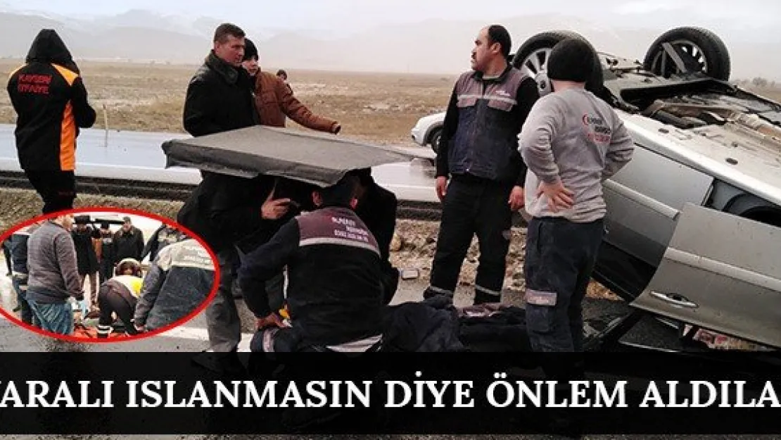 Yaralı ıslanmasın diye önlem aldılar