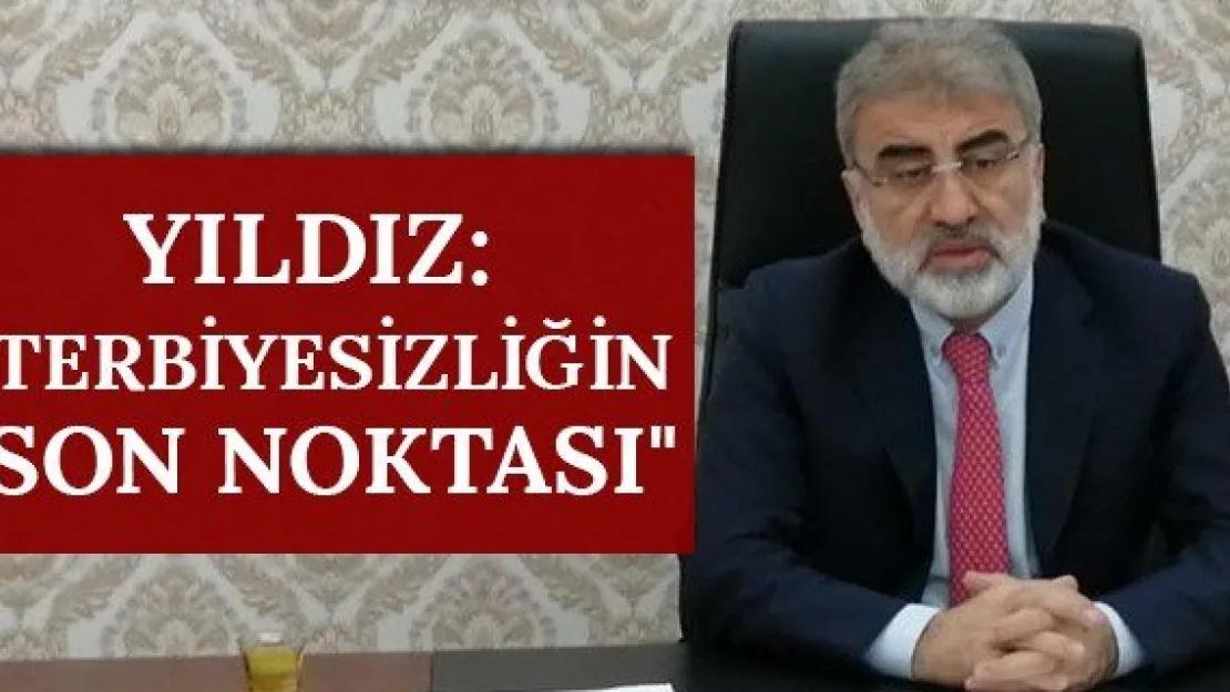 Yıldız: &quotTerbiyesizliğin son noktası"