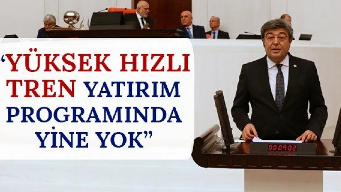 'Yüksek Hızlı Tren Yatırım Programında Yine Yok'