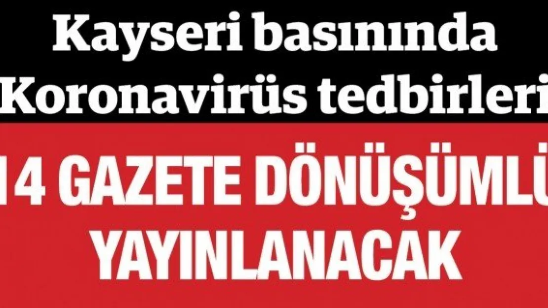 14 gazete dönüşümlü yayınlanacak