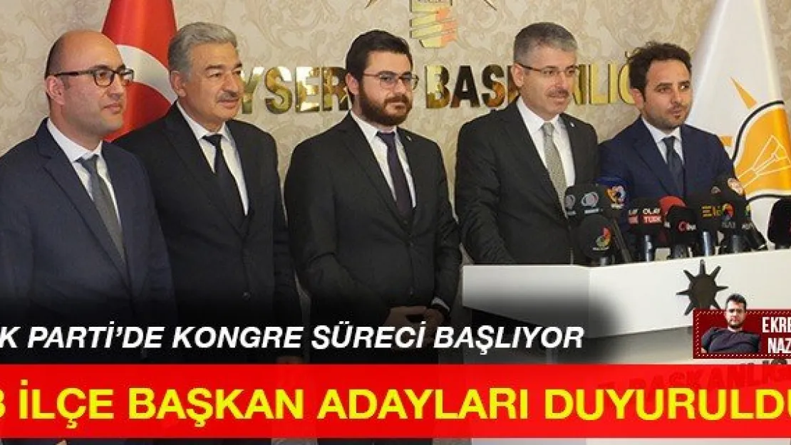 3 İLÇE BAŞKAN ADAYLARI DUYURULDU