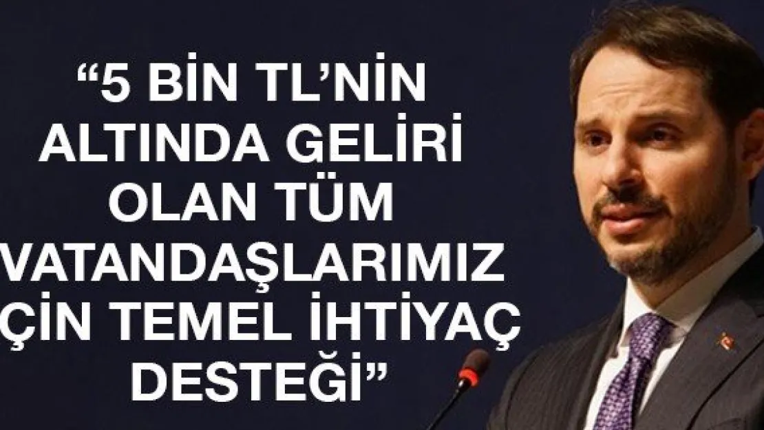 '5 bin TL'nin altında geliri olan tüm vatandaşlarımız için Temel İhtiyaç Desteği'