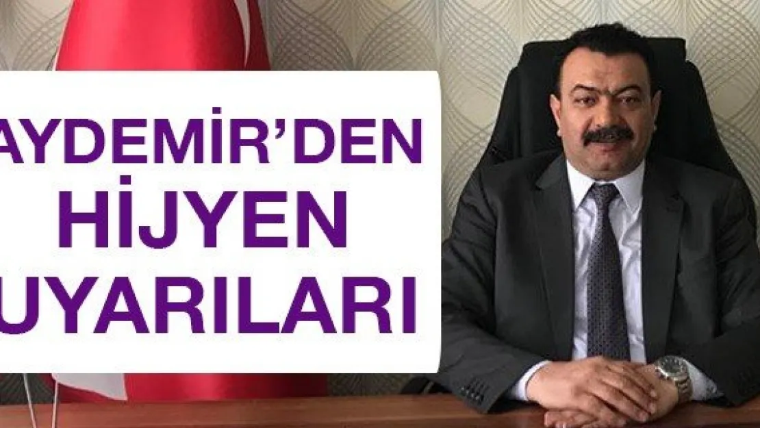 Aydemir'den hijyen uyarıları