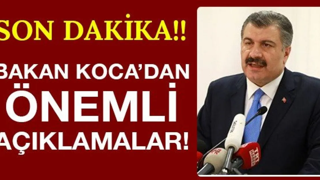 Bakan Koca'dan önemli açıklamalar!