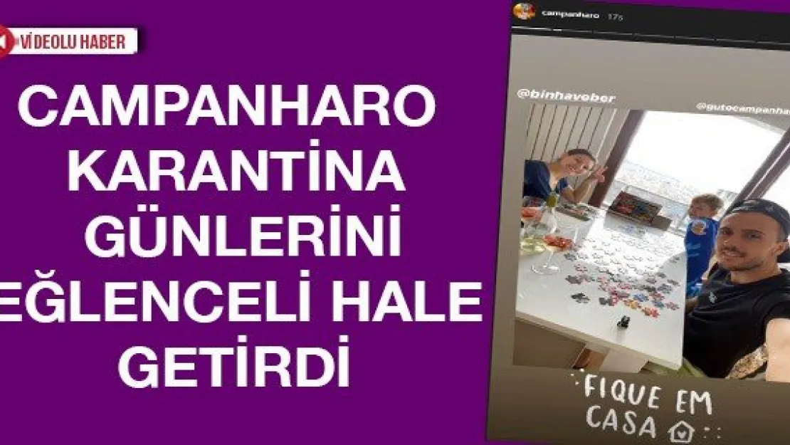 Campanharo karantina günlerini eğlenceli hale getirdi