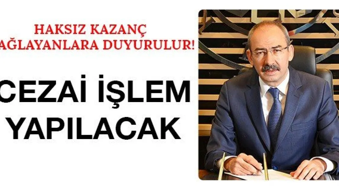 Cezai işlem yapılacak