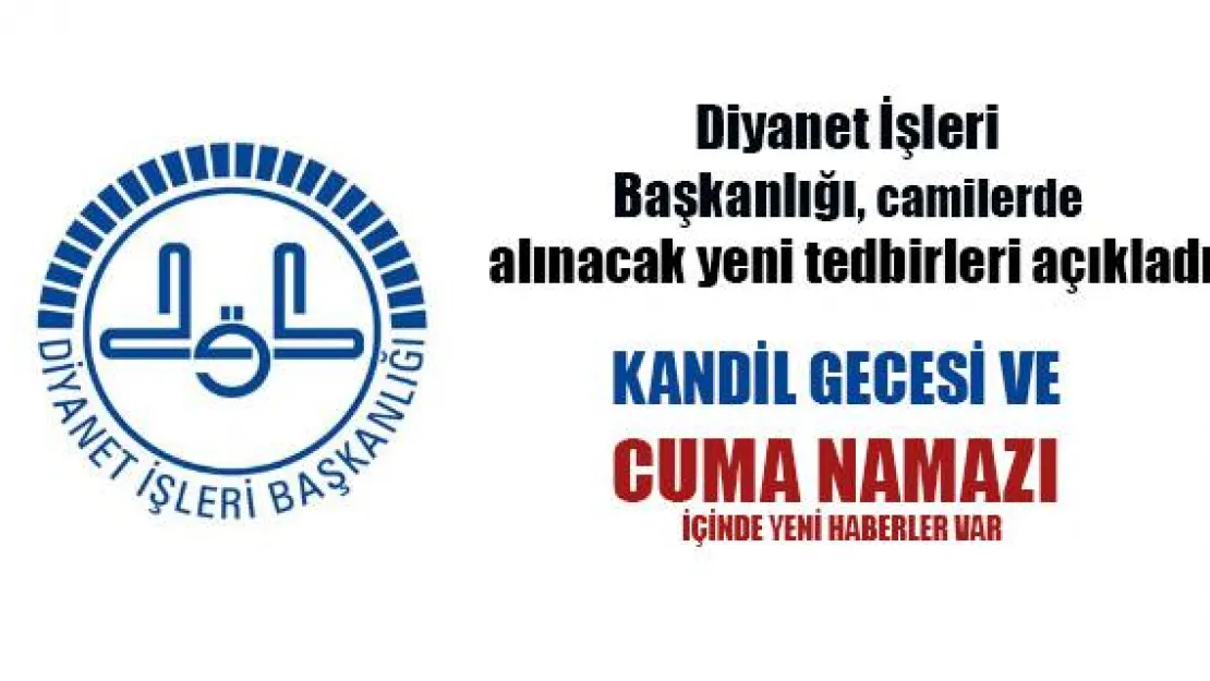 Diyanet İşleri Başkanlığı, camilerde alınacak yeni tedbirleri açıkladı
