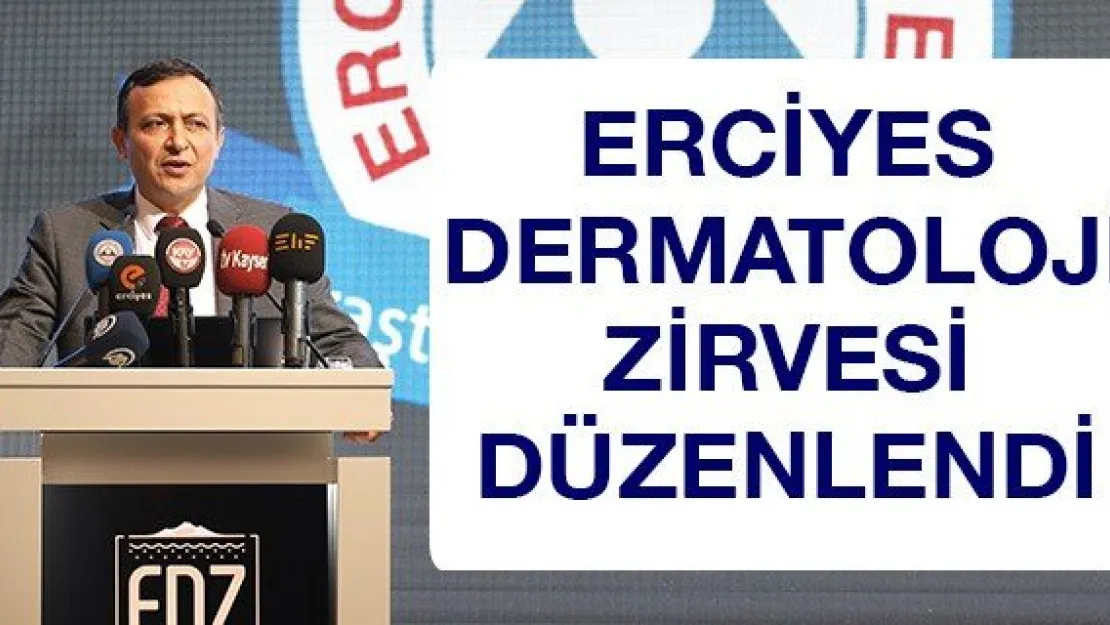 Erciyes Dermatoloji Zirvesi düzenlendi