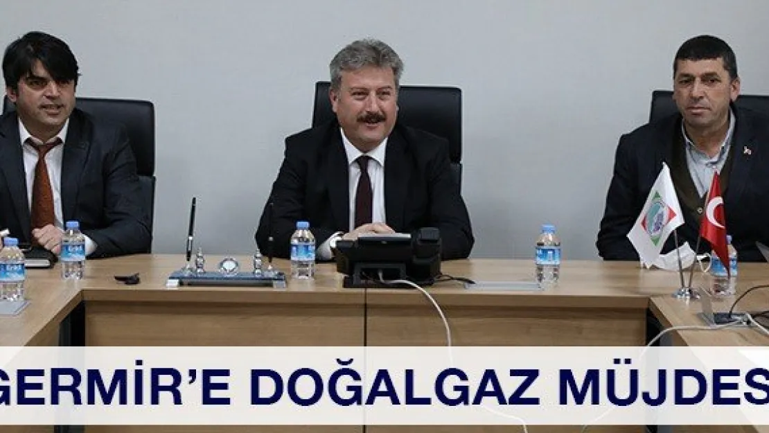 Germir'e doğalgaz müjdesi