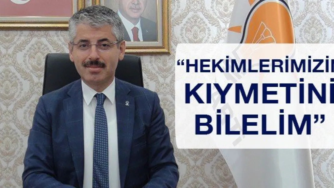 'Hekimlerimizin kıymetini bilelim'