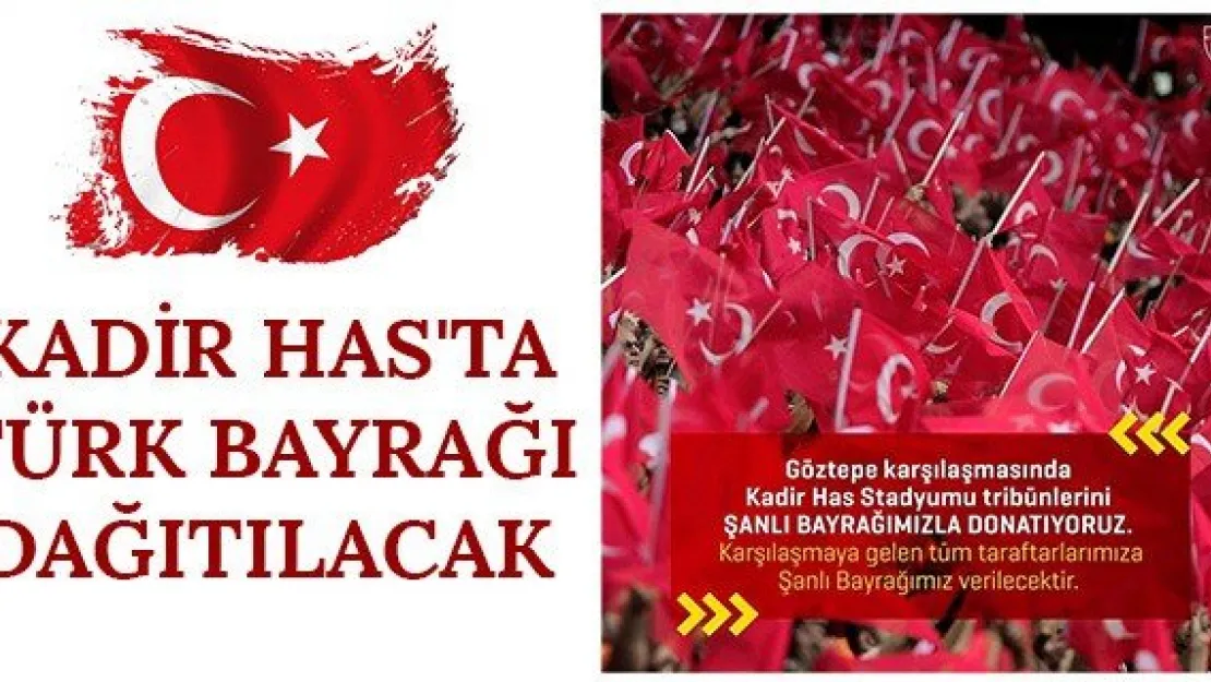 Kadir Has'ta Türk bayrağı dağıtılacak