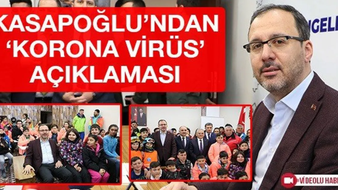 Kasapoğlu'ndan 'Korona virüs' açıklaması