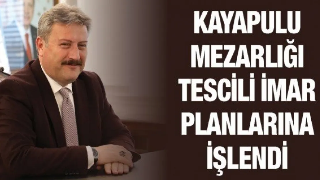 Kayapulu Mezarlığı tescili imar planlarına işlendi