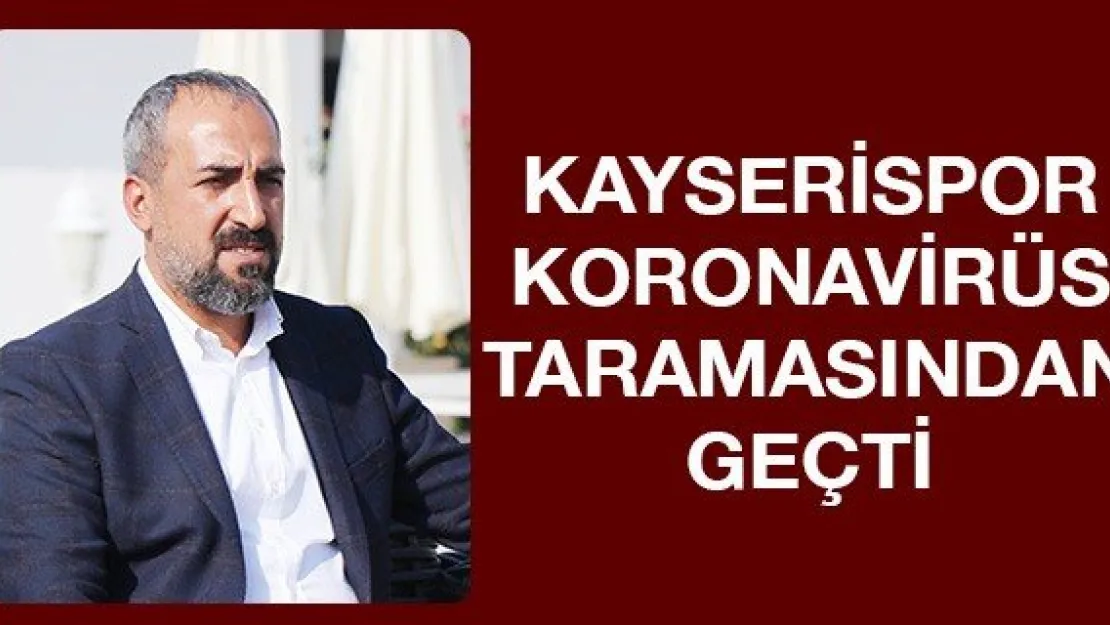 Kayserispor koronavirüs taramasından geçti