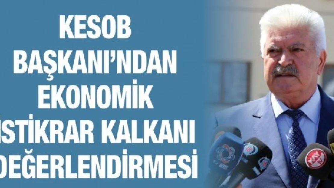 KESOB Başkanı'ndan Ekonomik İstikrar Kalkanı değerlendirmesi