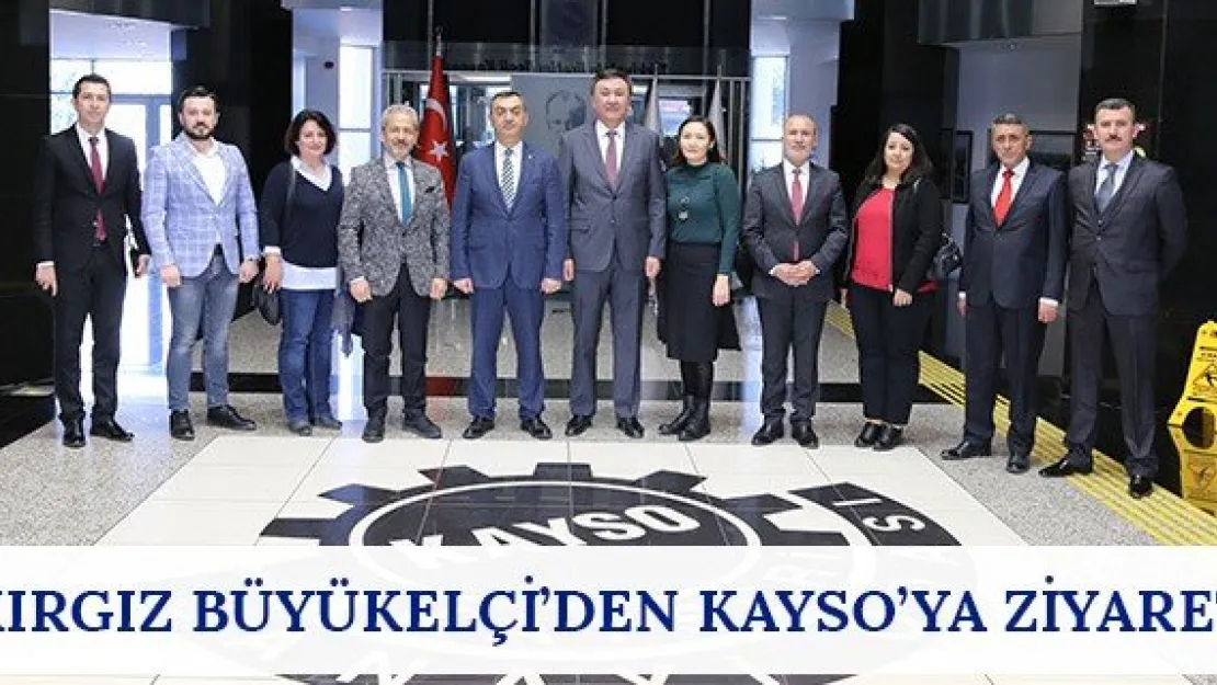 Kırgız Büyükelçi'den KAYSO'ya Ziyaret