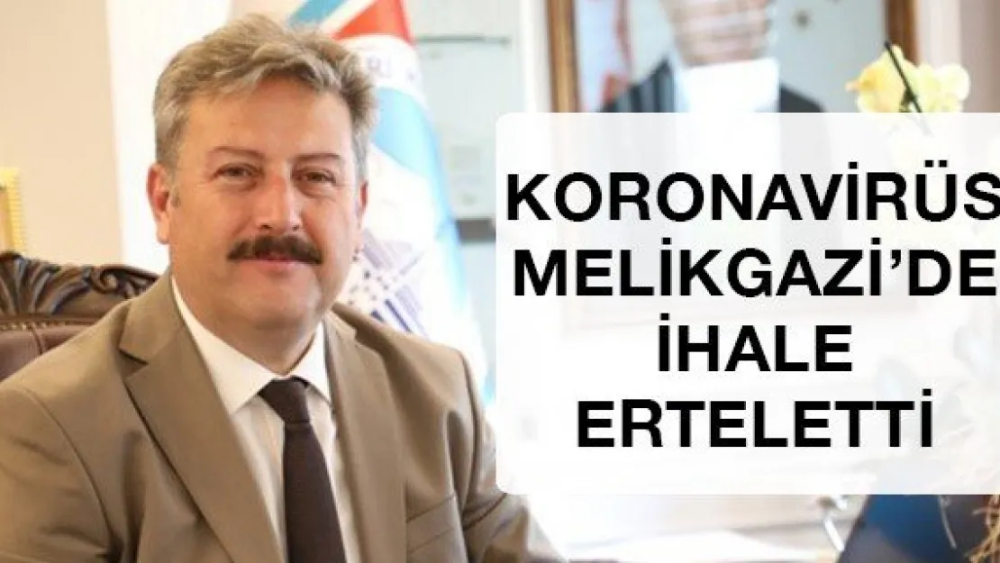 Koronavirüs Melikgazi'de ihale erteletti