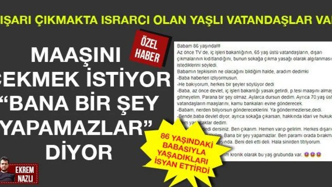 MAAŞINI ÇEKMEK İSTİYOR 'BANA BİR ŞEY YAPAMAZLAR' DİYOR