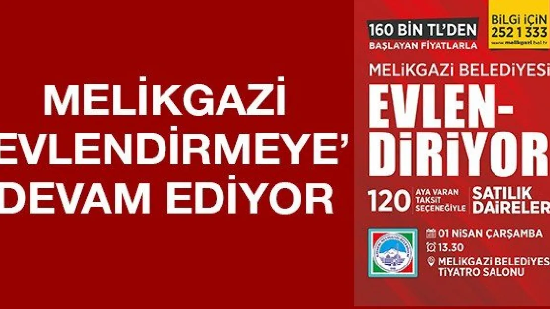 Melikgazi 'evlendirmeye' devam ediyor