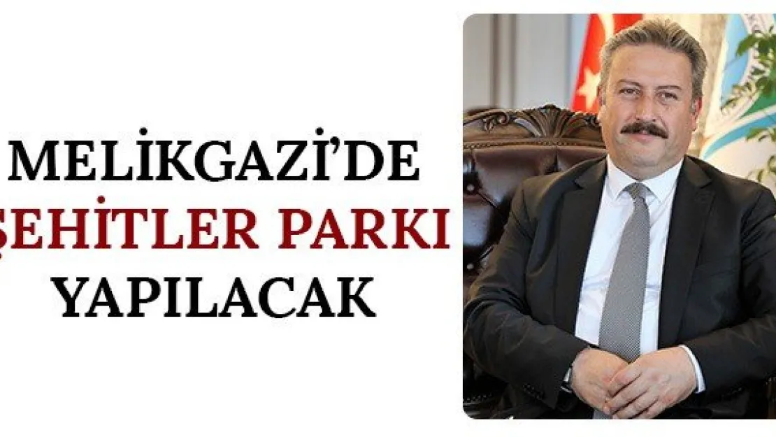 Melikgazi'de şehitler parkı yapılacak