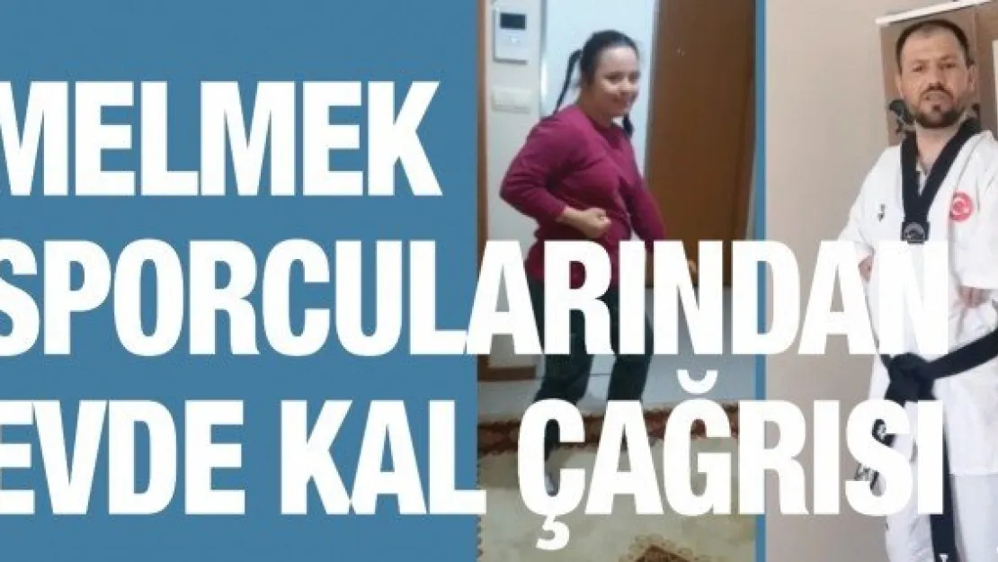 MELMEK sporcularından evde kal çağrısı