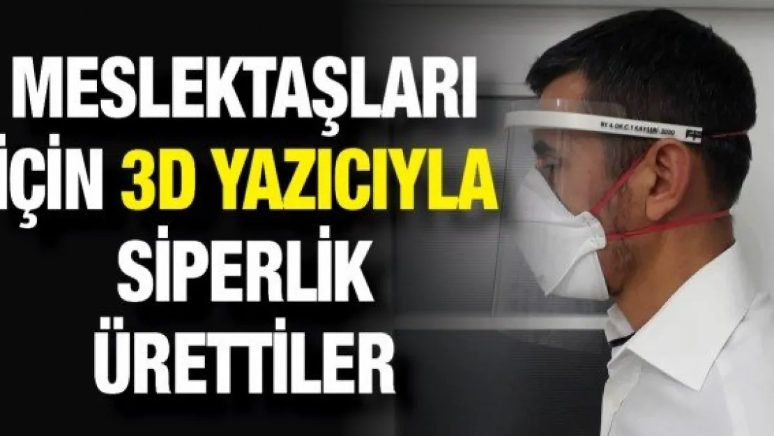 Meslektaşları için 3D yazıcıyla siperlik ürettiler