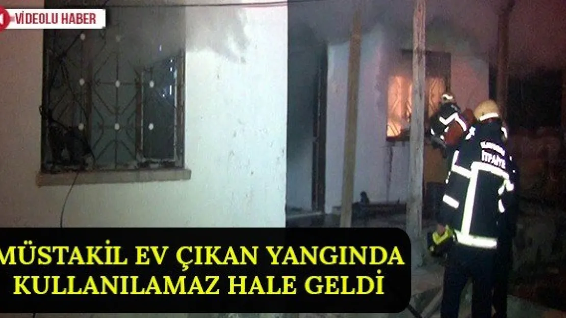 Müstakil ev çıkan yangında kullanılamaz hale geldi