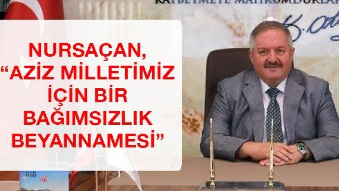 Nursaçan, 'Aziz milletimiz için bir bağımsızlık beyannamesi'