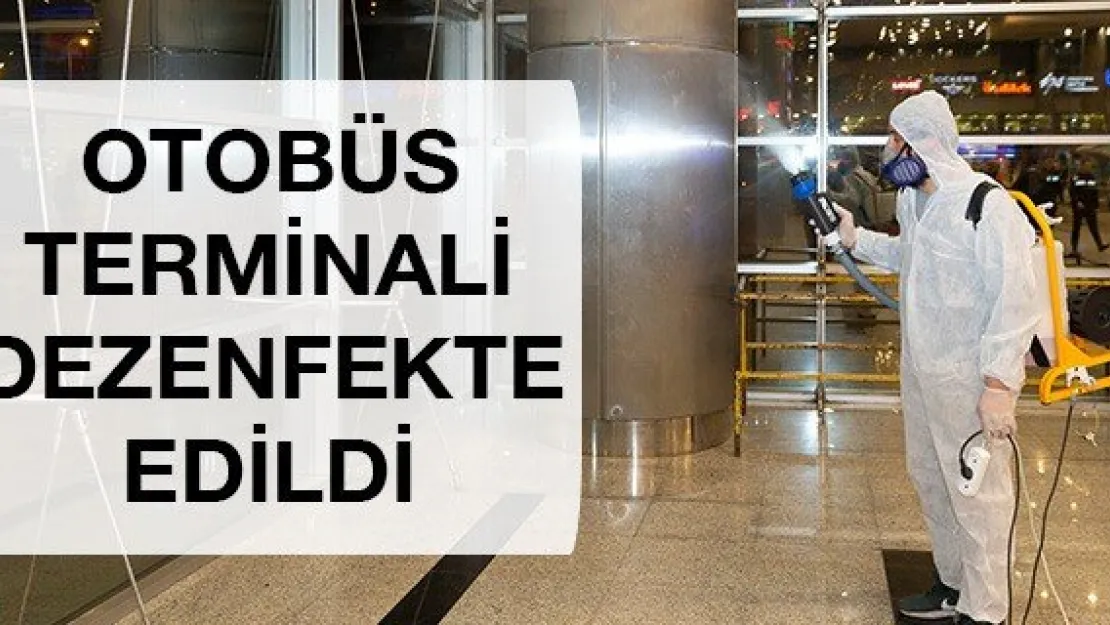 Otobüs Terminali Dezenfekte Edildi