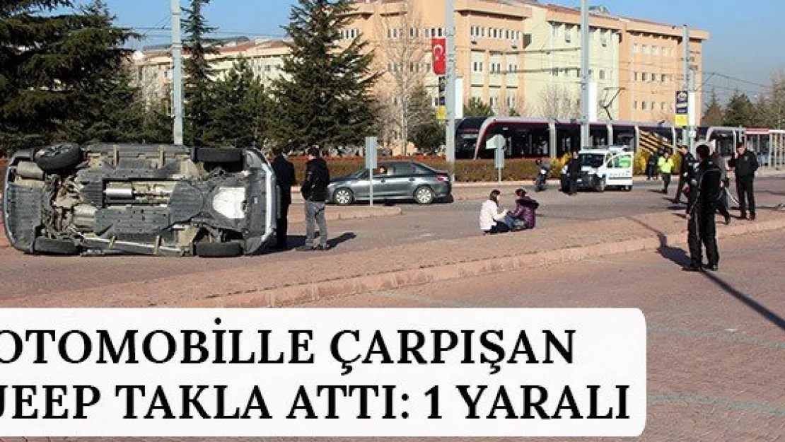 Otomobille çarpışan jeep takla attı: 1 yaralı