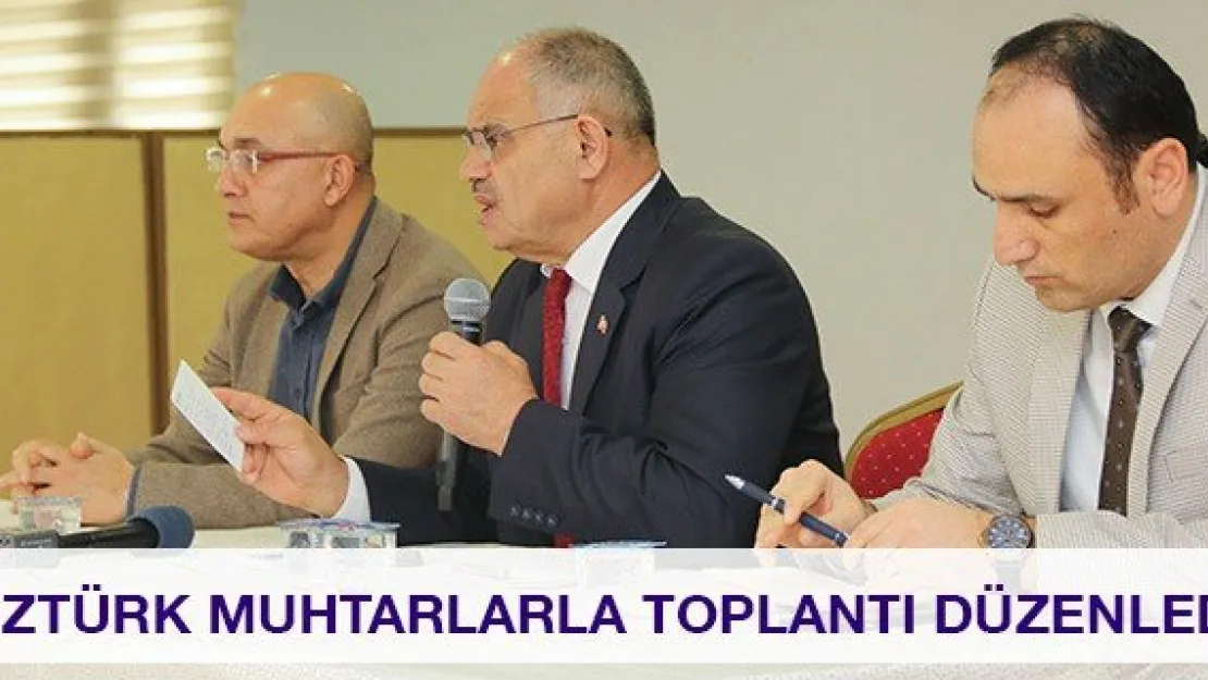 Öztürk muhtarlarla toplantı düzenledi