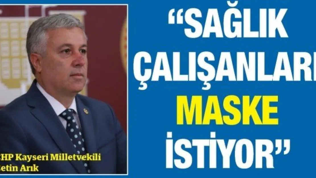 'Sağlık çalışanları maske istiyor'