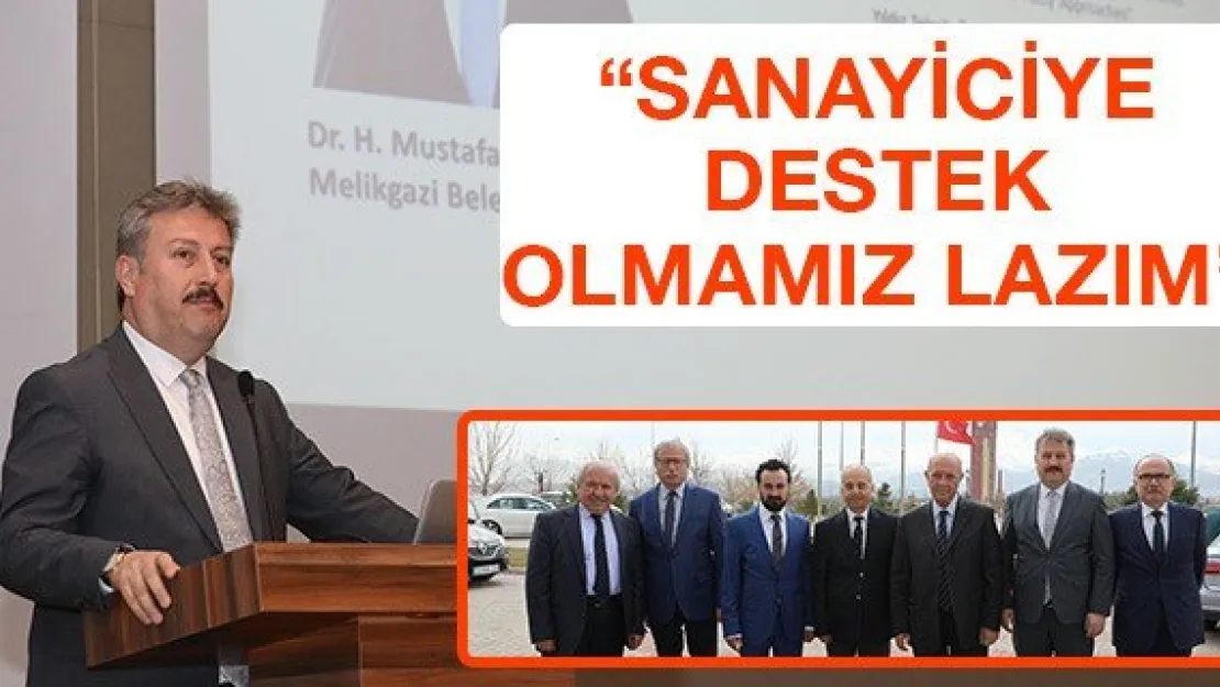 'Sanayiciye destek olmamız lazım'