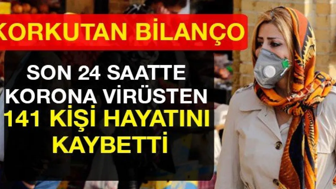 SON 24 SAATTE KORONA VİRÜSTEN 141 KİŞİ HAYATINI KAYBETTİ