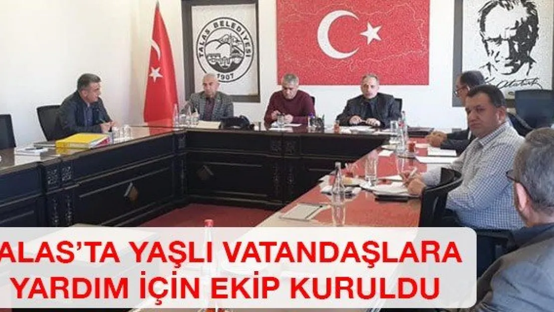 Talas'ta yaşlı vatandaşlara yardım için ekip kuruldu