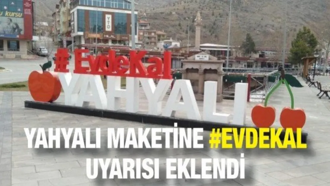 Yahyalı maketine #evdekal uyarısı eklendi