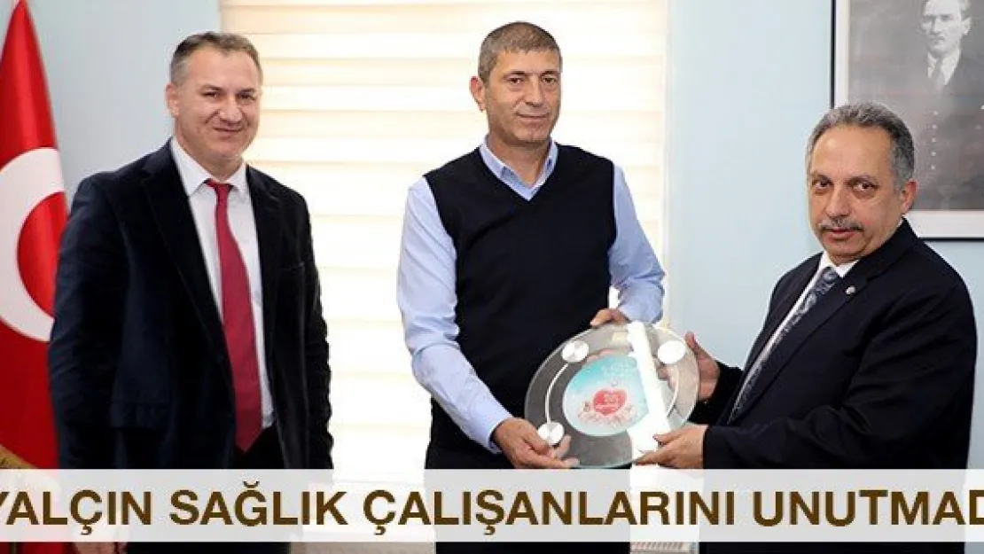 Yalçın sağlık çalışanlarını unutmadı