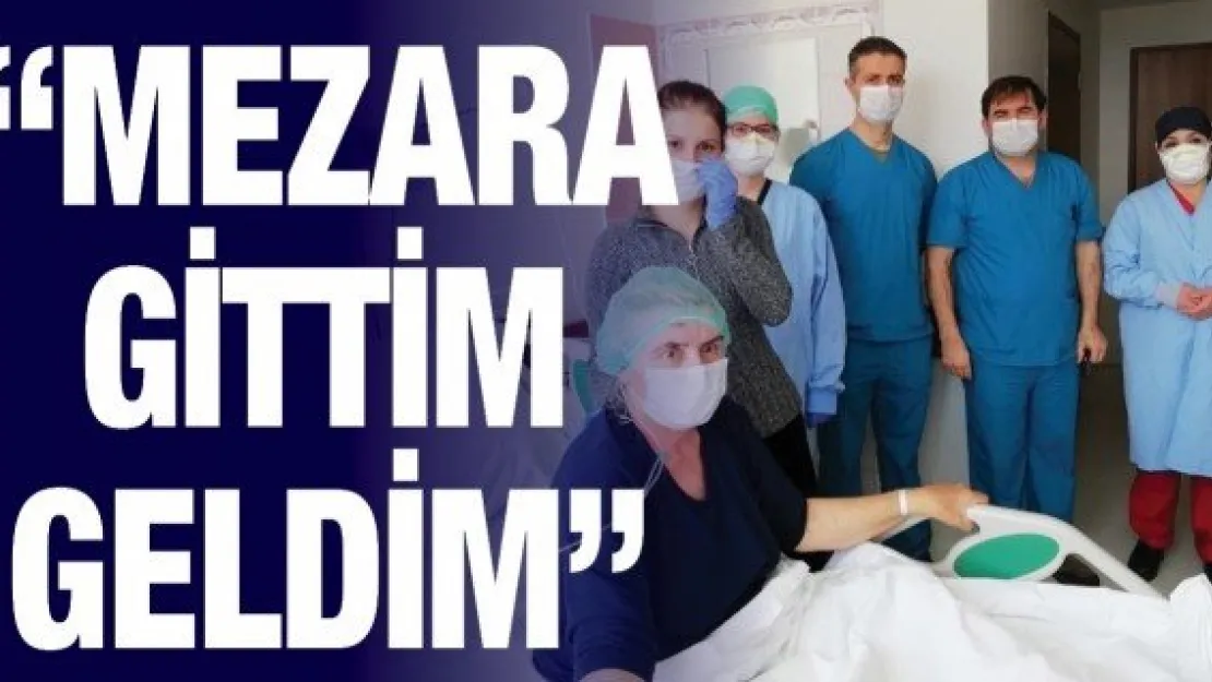 17 gün solunum cihazına bağlı kalan hasta: 'Ben mezara gittim geldim'