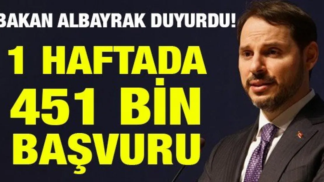 1 HAFTADA 451 BİN BAŞVURU