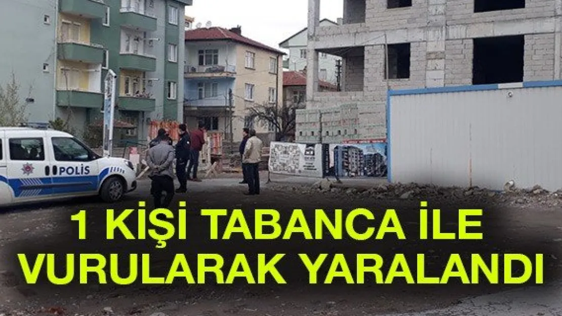 1 kişi tabanca ile vurularak yaralandı