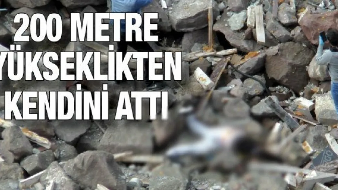 200 metre yükseklikten kendini attı