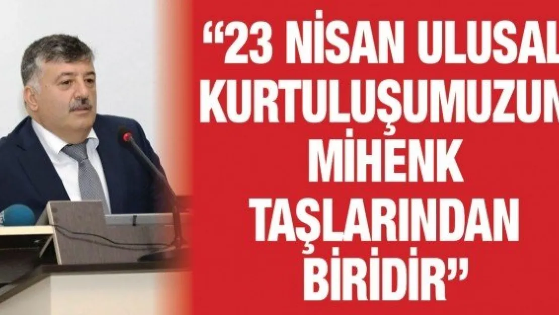 '23 Nisan ulusal kurtuluşumuzun mihenk taşlarından biridir'