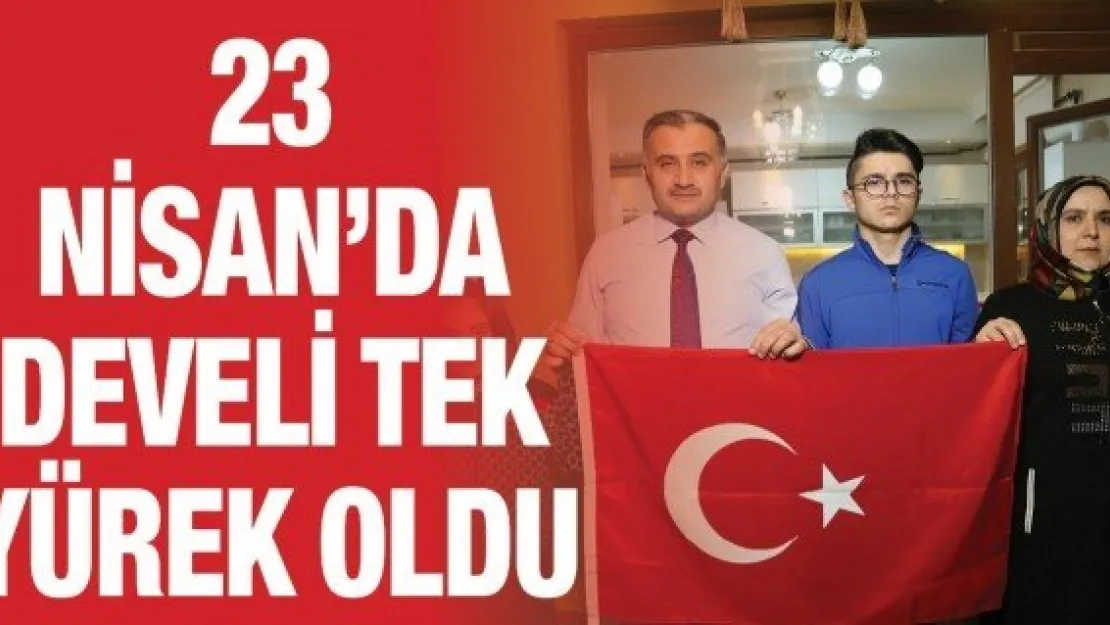 23 Nisan'da Develi tek yürek oldu