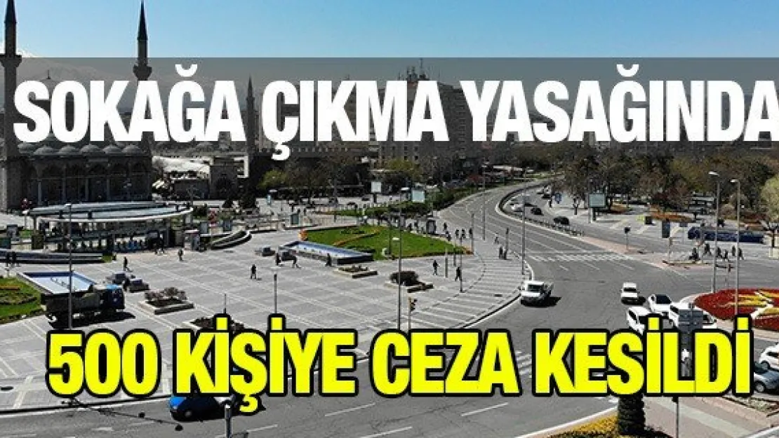 500 kişiye ceza kesildi