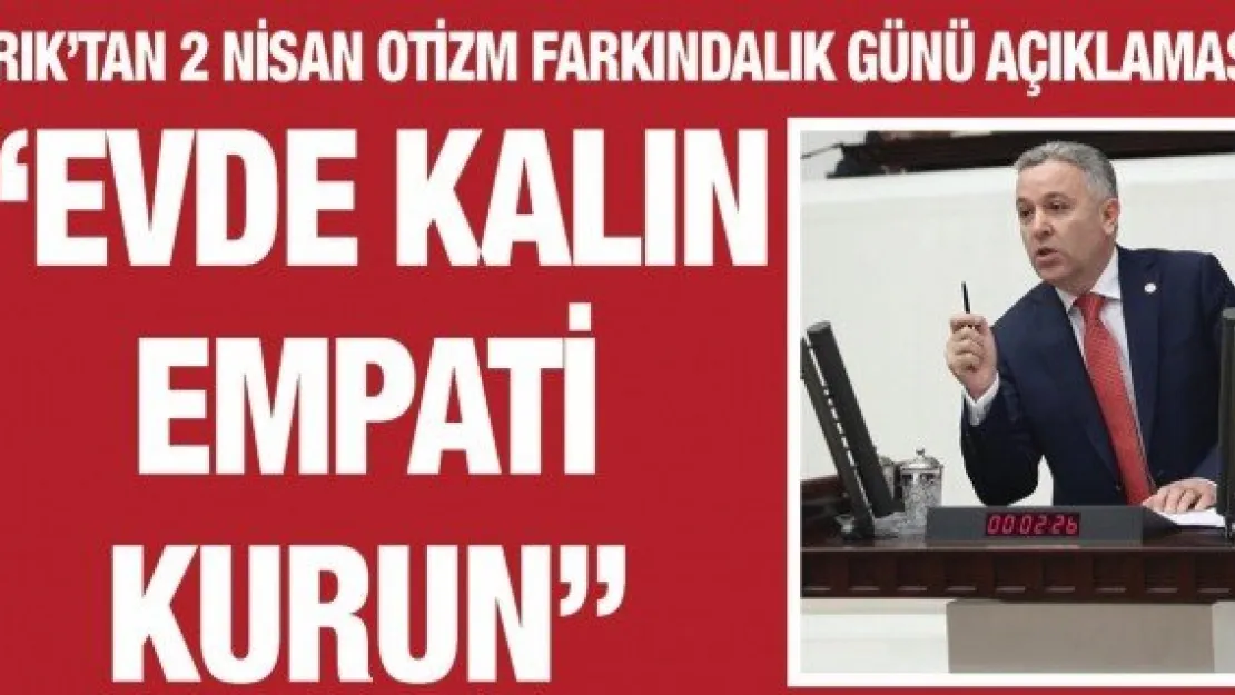 Arık'tan 2 Nisan Otizm Farkındalık Günü açıklaması